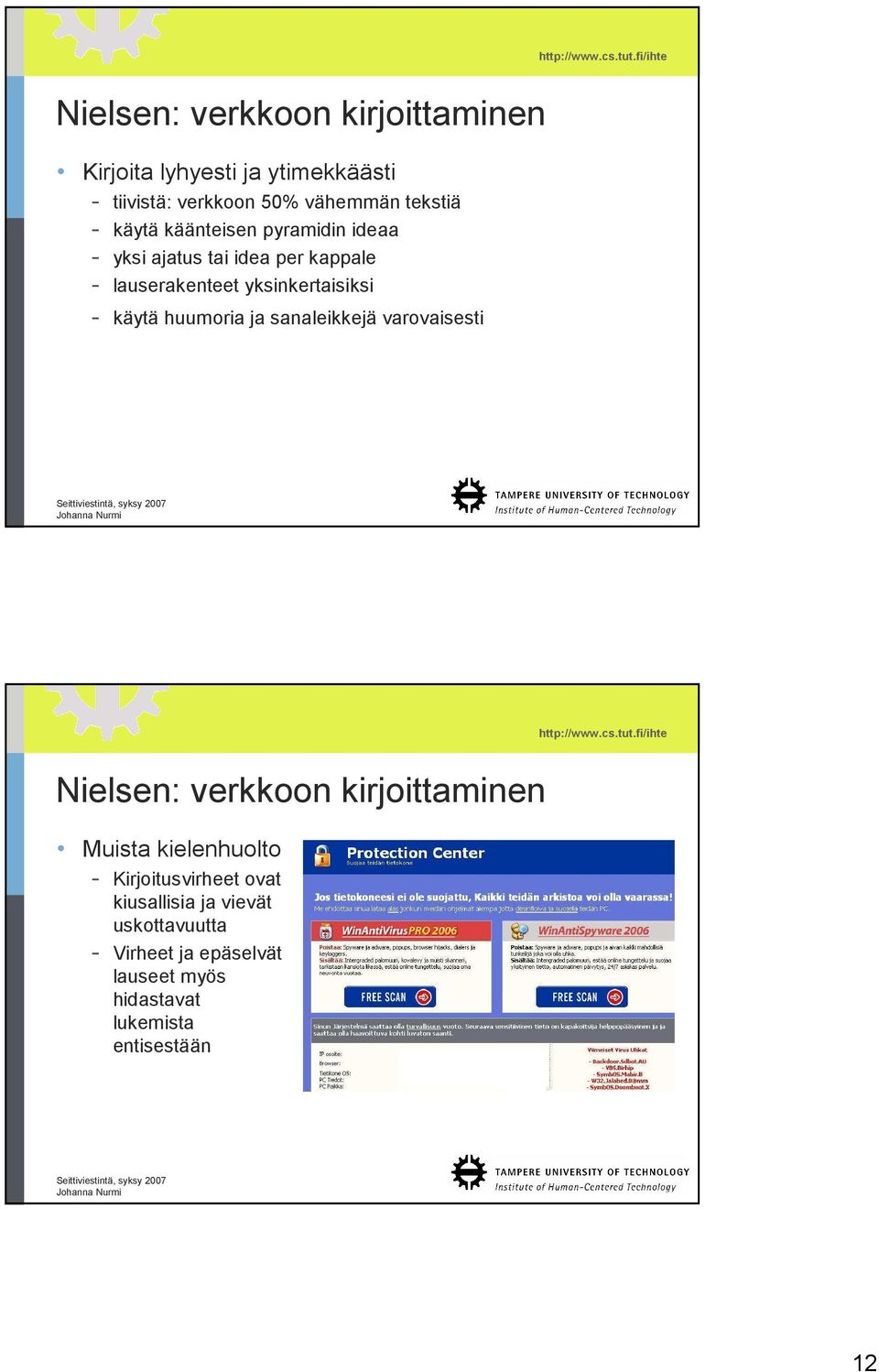 huumoria ja sanaleikkejä varovaisesti Nielsen: verkkoon kirjoittaminen Muista kielenhuolto - Kirjoitusvirheet