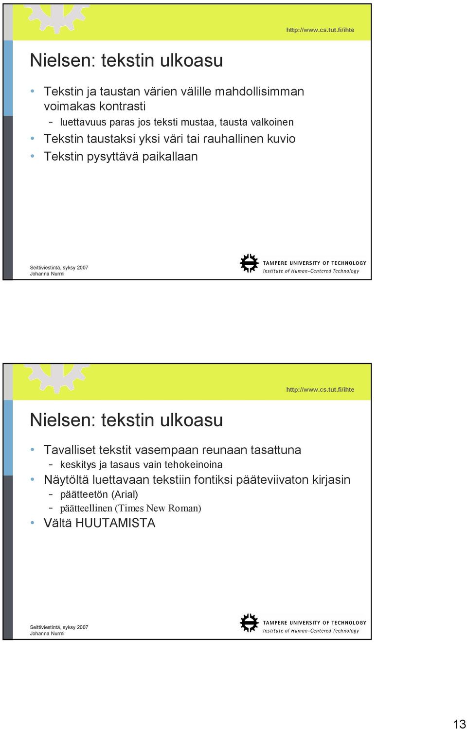 Nielsen: tekstin ulkoasu Tavalliset tekstit vasempaan reunaan tasattuna - keskitys ja tasaus vain tehokeinoina