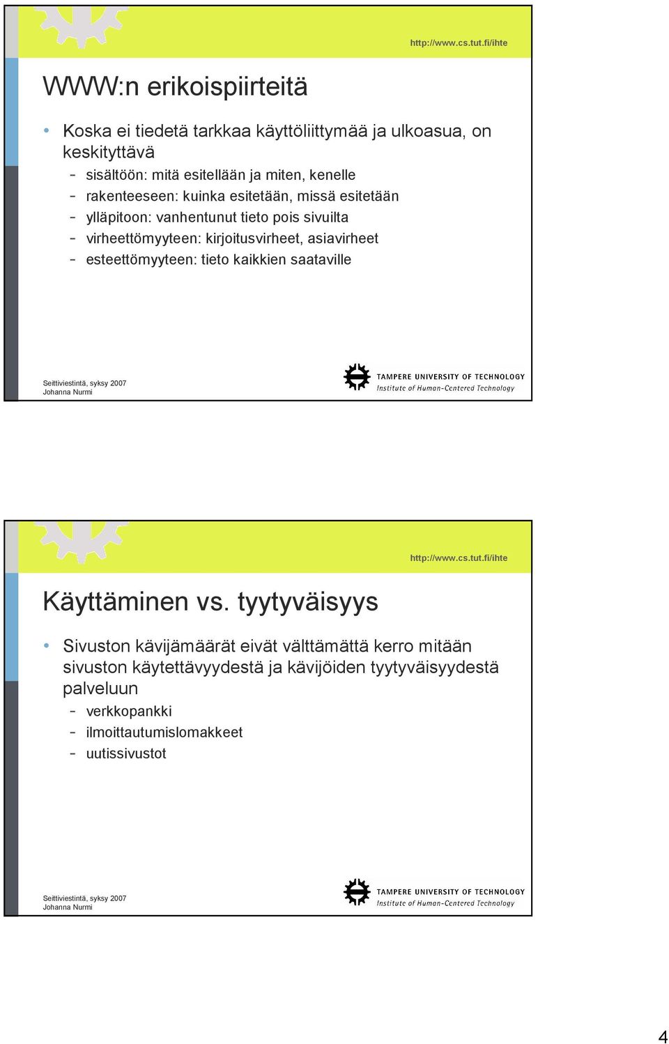 kirjoitusvirheet, asiavirheet - esteettömyyteen: tieto kaikkien saataville Käyttäminen vs.