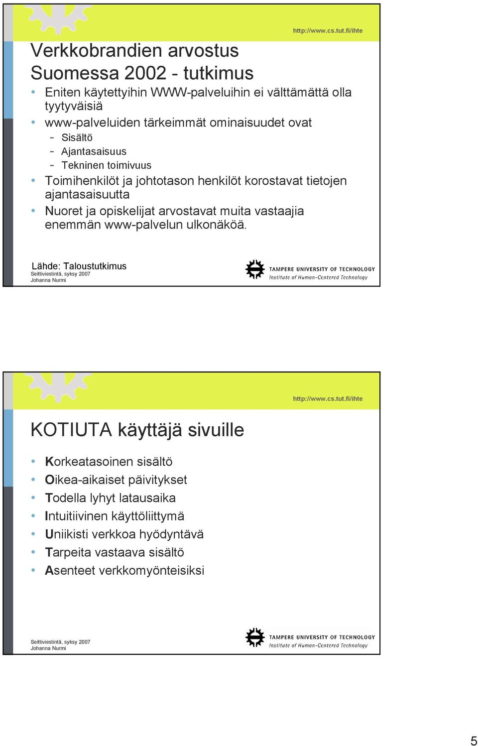 opiskelijat arvostavat muita vastaajia enemmän www-palvelun ulkonäköä.