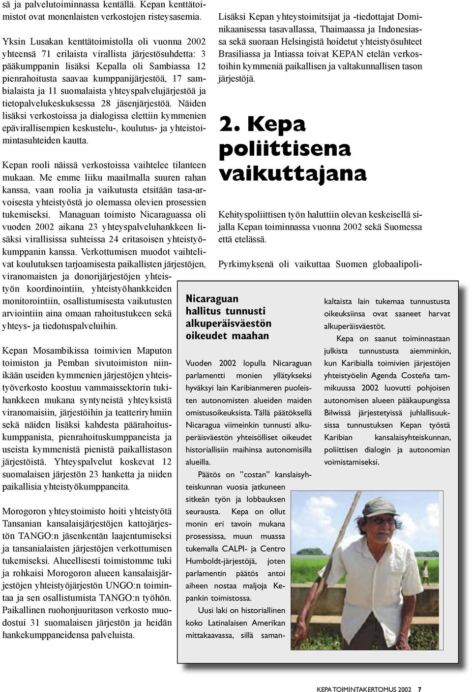 sambialaista ja 11 suomalaista yhteyspalvelujärjestöä ja tietopalvelukeskuksessa 28 jäsenjärjestöä.