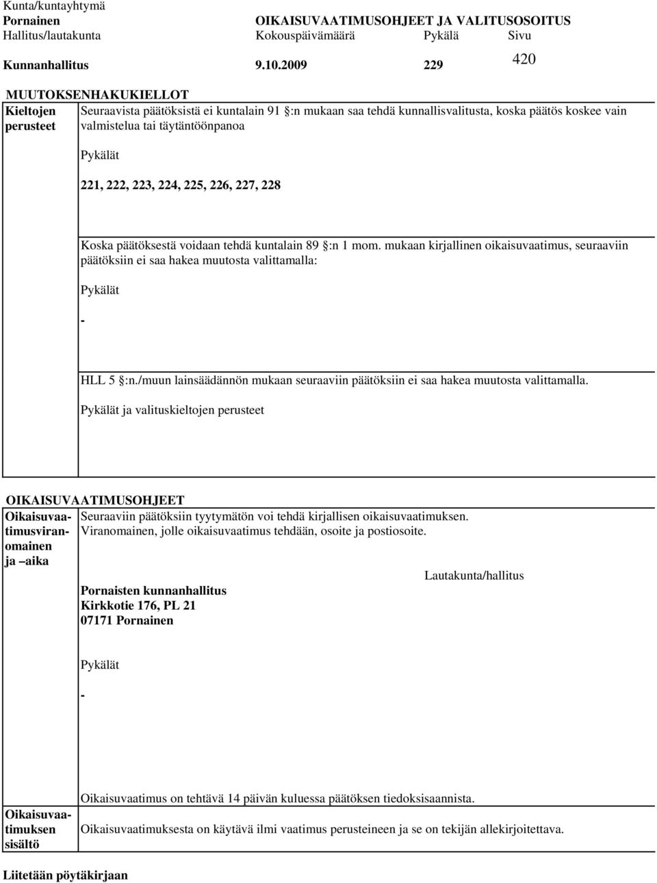 222, 223, 224, 225, 226, 227, 228 420 Koska päätöksestä voidaan tehdä kuntalain 89 :n 1 mom.