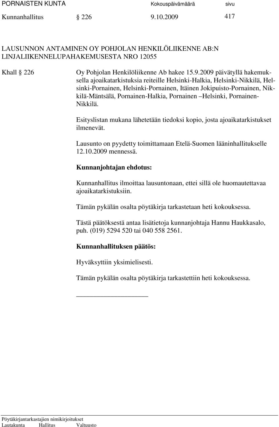 417 LAUSUNNON ANTAMINEN OY POHJOLAN HENKILÖLIIKENNE AB:N LINJALIIKENNELUPAHAKEMUSESTA NRO 12055 Khall 226 Oy Pohjolan Henkilöliikenne Ab hakee 15.9.