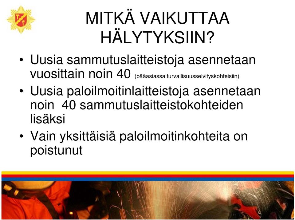 (pääasiassa turvallisuusselvityskohteisiin) Uusia