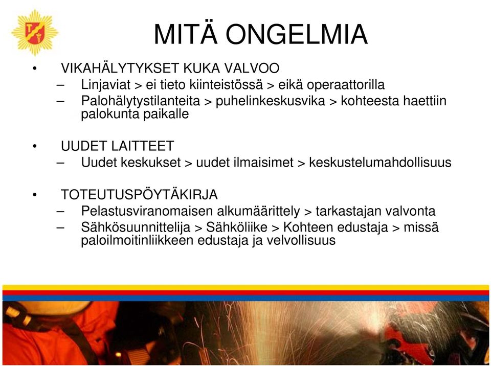 keskukset > uudet ilmaisimet > keskustelumahdollisuus TOTEUTUSPÖYTÄKIRJA Pelastusviranomaisen alkumäärittely