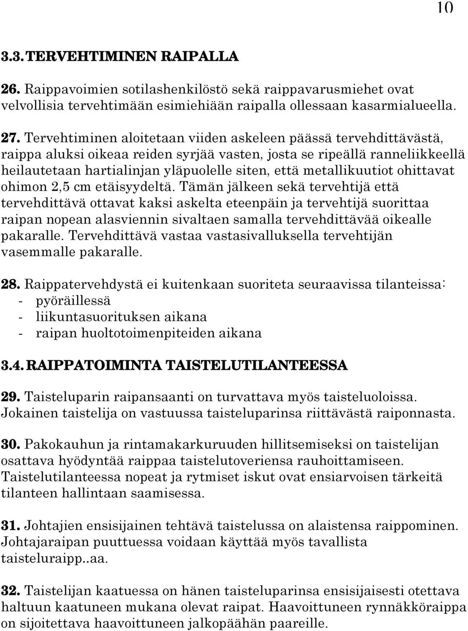 metallikuutiot ohittavat ohimon 2,5 cm etäisyydeltä.