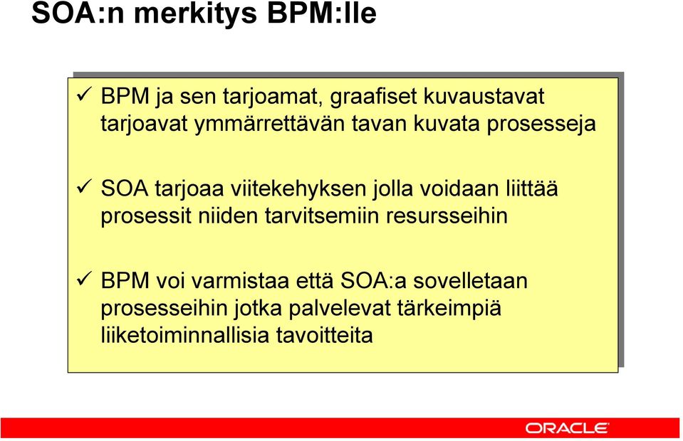 liittää prosessit niiden tarvitsemiin resursseihin BPM voi varmistaa että SOA:a