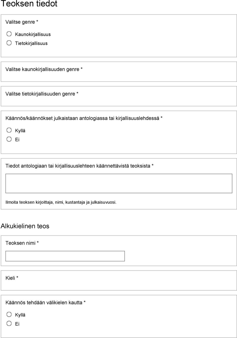 Kyllä Ei Tiedot antologiaan tai kirjallisuuslehteen käännettävistä teoksista * Ilmoita teoksen kirjoittaja,