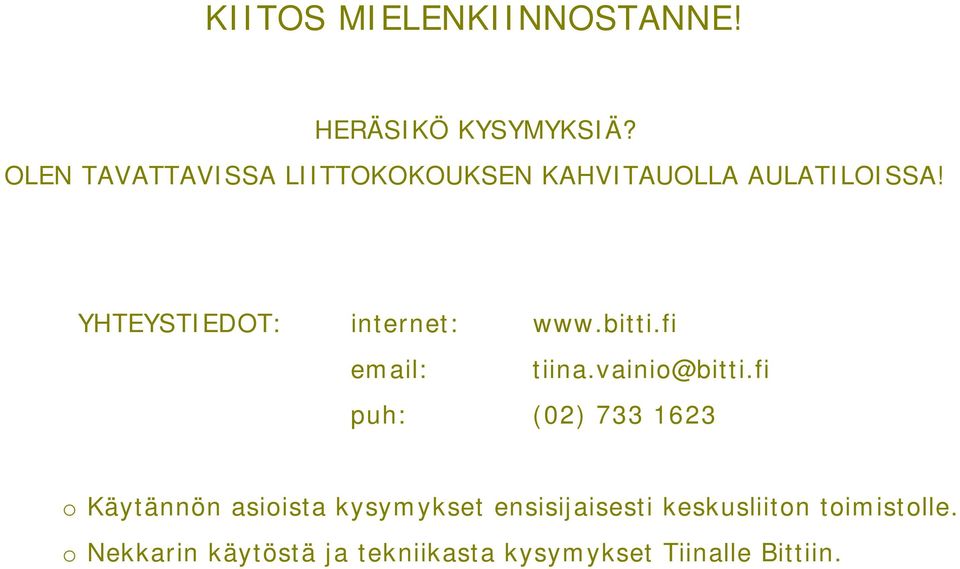 YHTEYSTIEDOT: internet: www.bitti.fi email: tiina.vainio@bitti.