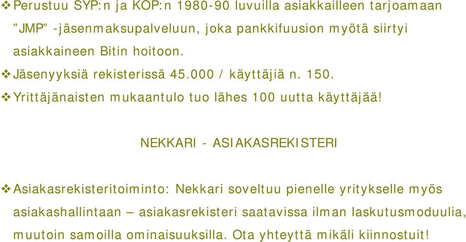 ! Yrittäjänaisten mukaantulo tuo lähes 100 uutta käyttäjää! NEKKARI - ASIAKASREKISTERI!