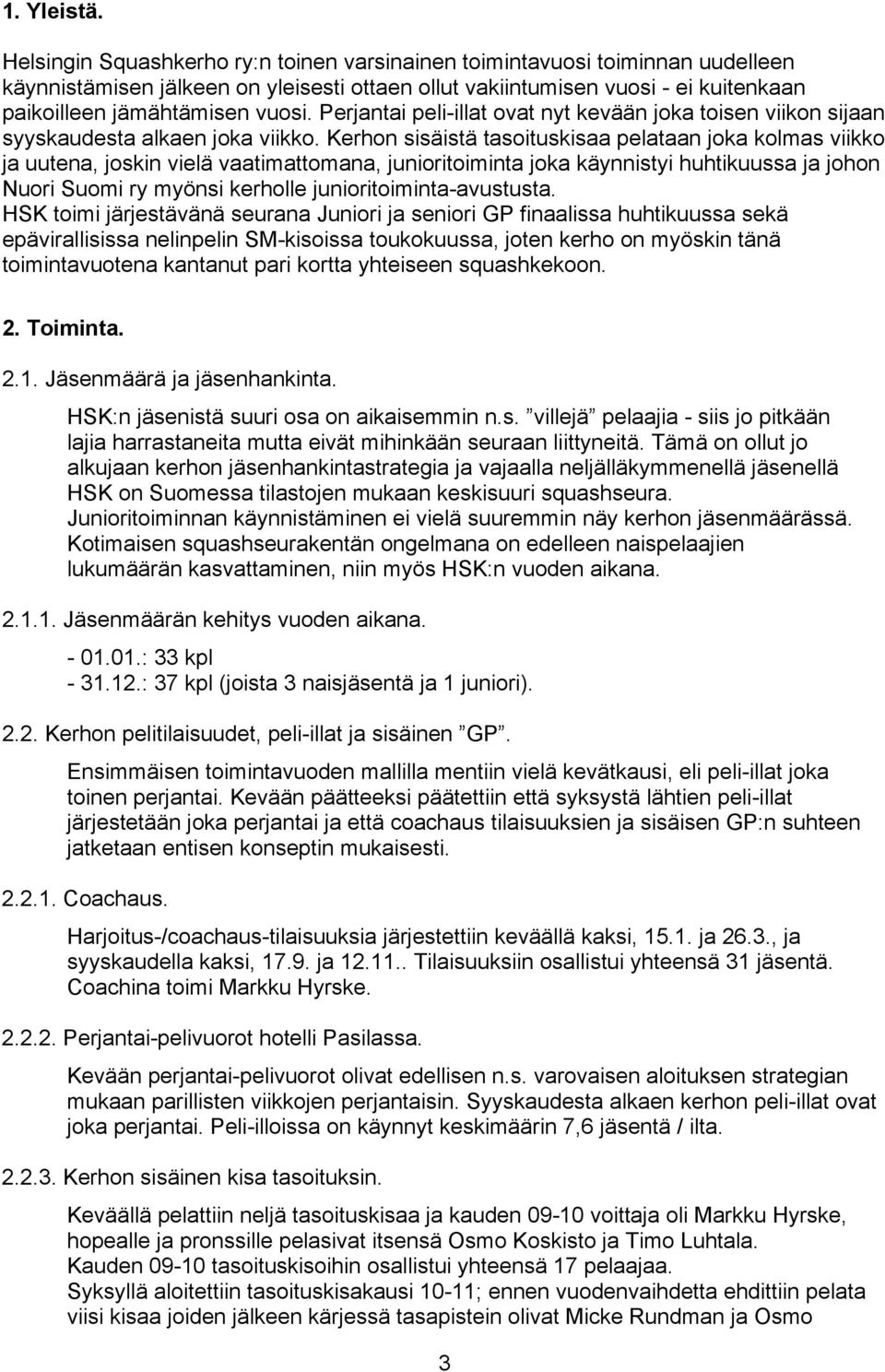 Perjantai peli-illat ovat nyt kevään joka toisen viikon sijaan syyskaudesta alkaen joka viikko.