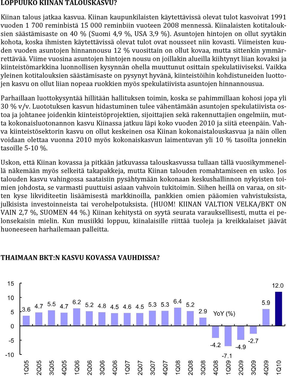 Viimeisten kuuden vuoden asuntojen hinnannousu 12 % vuosittain on ollut kovaa, mutta sittenkin ymmärrettävää.