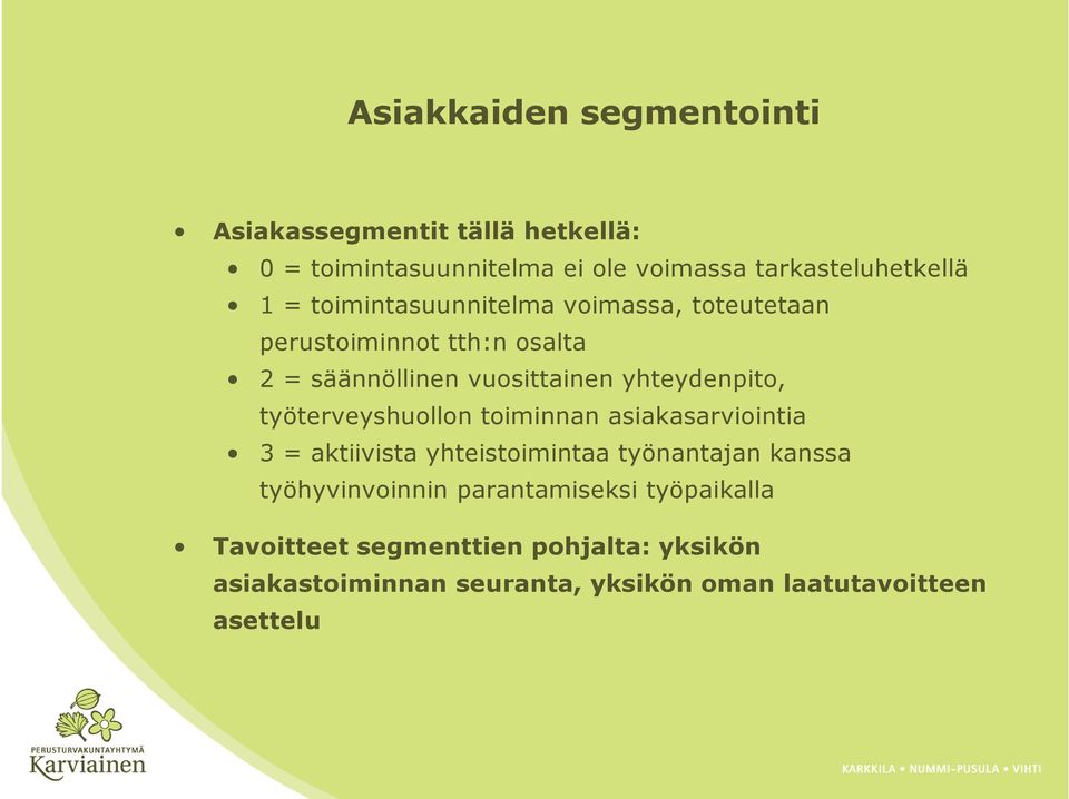 työterveyshuollon toiminnan asiakasarviointia 3 = aktiivista yhteistoimintaa työnantajan kanssa työhyvinvoinnin