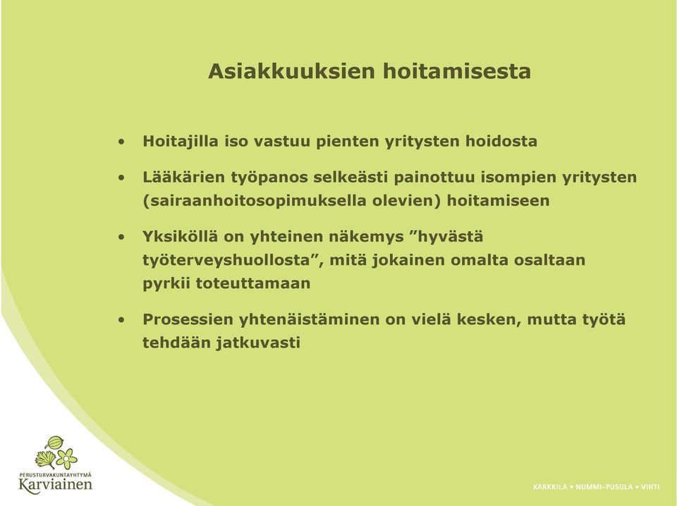 hoitamiseen Yksiköllä on yhteinen näkemys hyvästä työterveyshuollosta, mitä jokainen