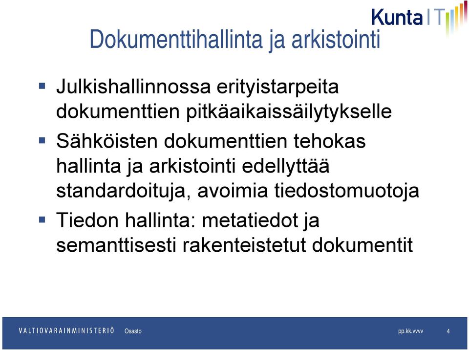 hallinta ja arkistointi edellyttää standardoituja, avoimia tiedostomuotoja