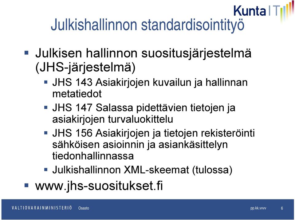 turvaluokittelu JHS 156 Asiakirjojen ja tietojen rekisteröinti sähköisen asioinnin ja