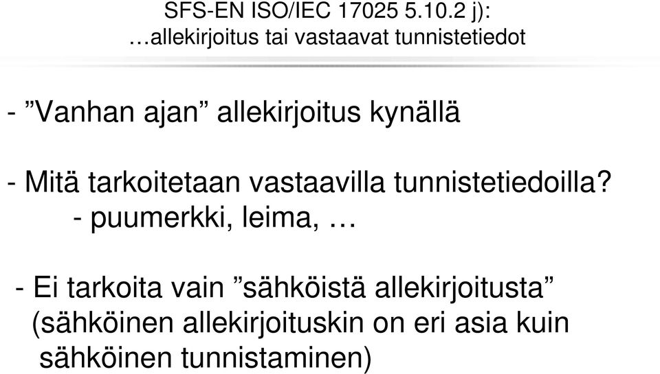 allekirjoitus kynällä - Mitä tarkoitetaan vastaavilla tunnistetiedoilla?