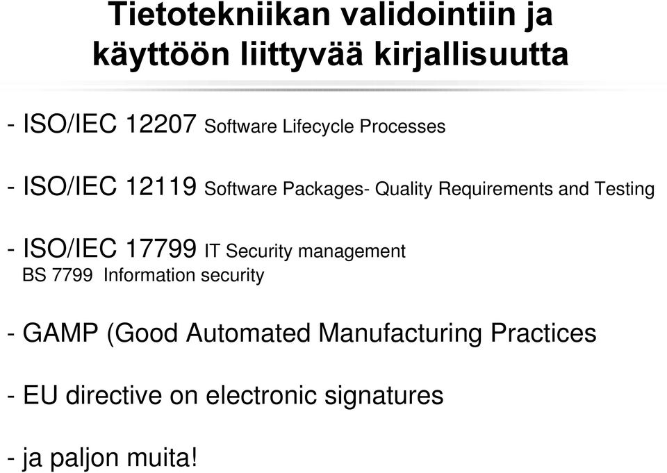 Testing - ISO/IEC 17799 IT Security management BS 7799 Information security - GAMP