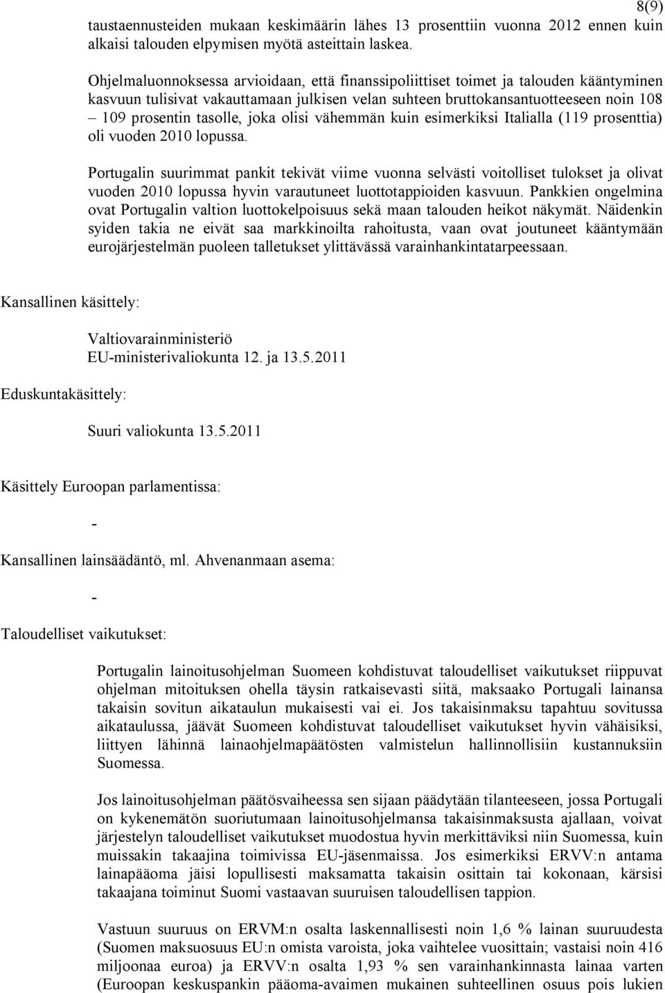 joka olisi vähemmän kuin esimerkiksi Italialla (119 prosenttia) oli vuoden 2010 lopussa.