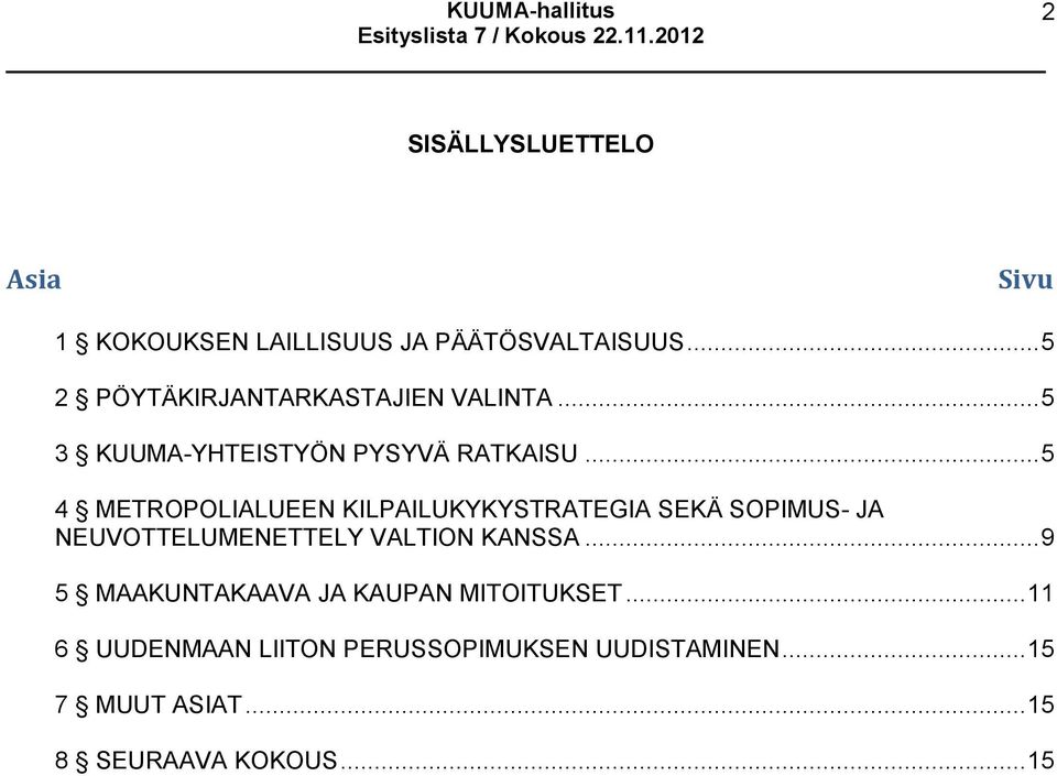 .. 5 4 METROPOLIALUEEN KILPAILUKYKYSTRATEGIA SEKÄ SOPIMUS- JA NEUVOTTELUMENETTELY VALTION KANSSA.