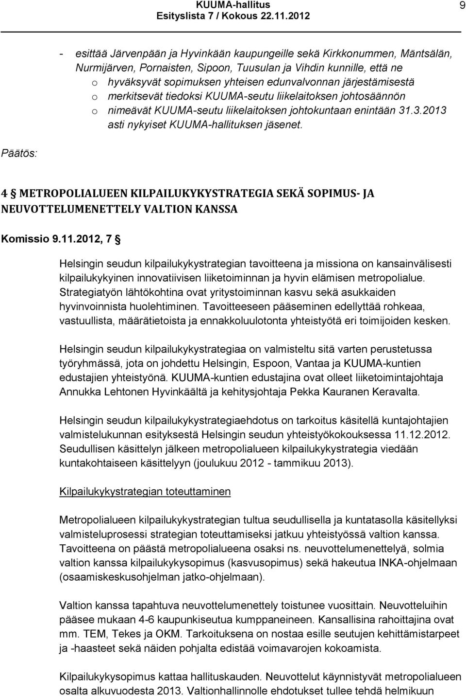 4 METROPOLIALUEEN KILPAILUKYKYSTRATEGIA SEKÄ SOPIMUS- JA NEUVOTTELUMENETTELY VALTION KANSSA Komissio 9.11.