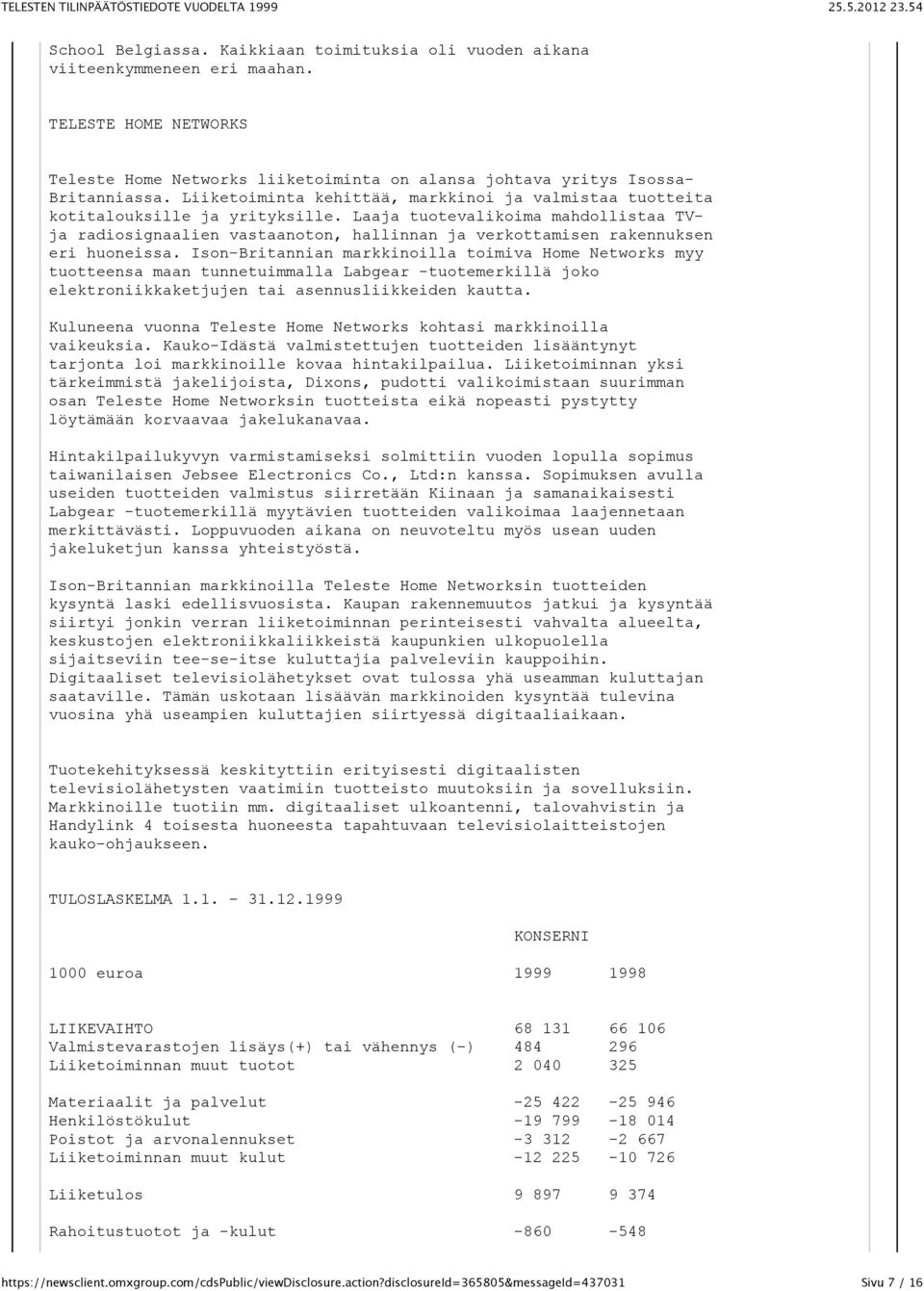 Laaja tuotevalikoima mahdollistaa TVja radiosignaalien vastaanoton, hallinnan ja verkottamisen rakennuksen eri huoneissa.