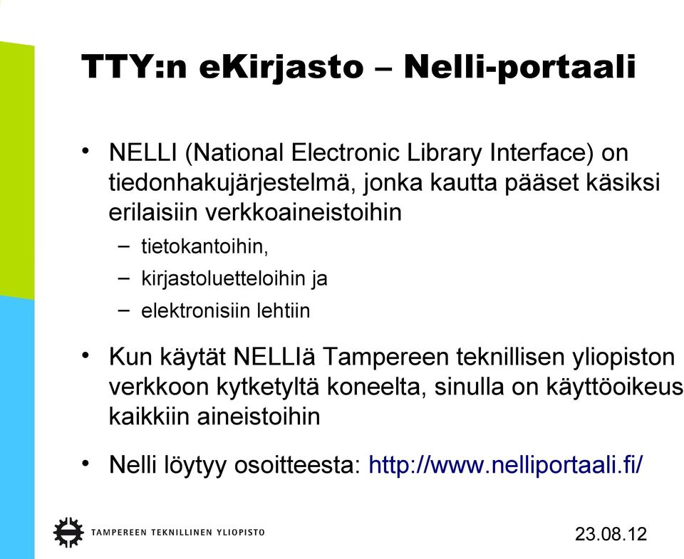 kirjastoluetteloihin ja elektronisiin lehtiin Kun käytät NELLIä Tampereen teknillisen yliopiston