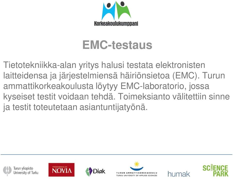 Turun ammattikorkeakoulusta löytyy EMC-laboratorio, jossa kyseiset
