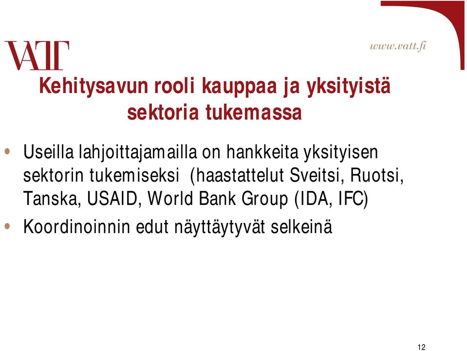 tukemiseksi (haastattelut Sveitsi, Ruotsi, Tanska, USAID,