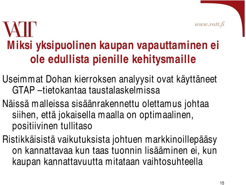 johtaa siihen, että jokaisella maalla on optimaalinen, positiivinen tullitaso Ristikkäisistä vaikutuksista