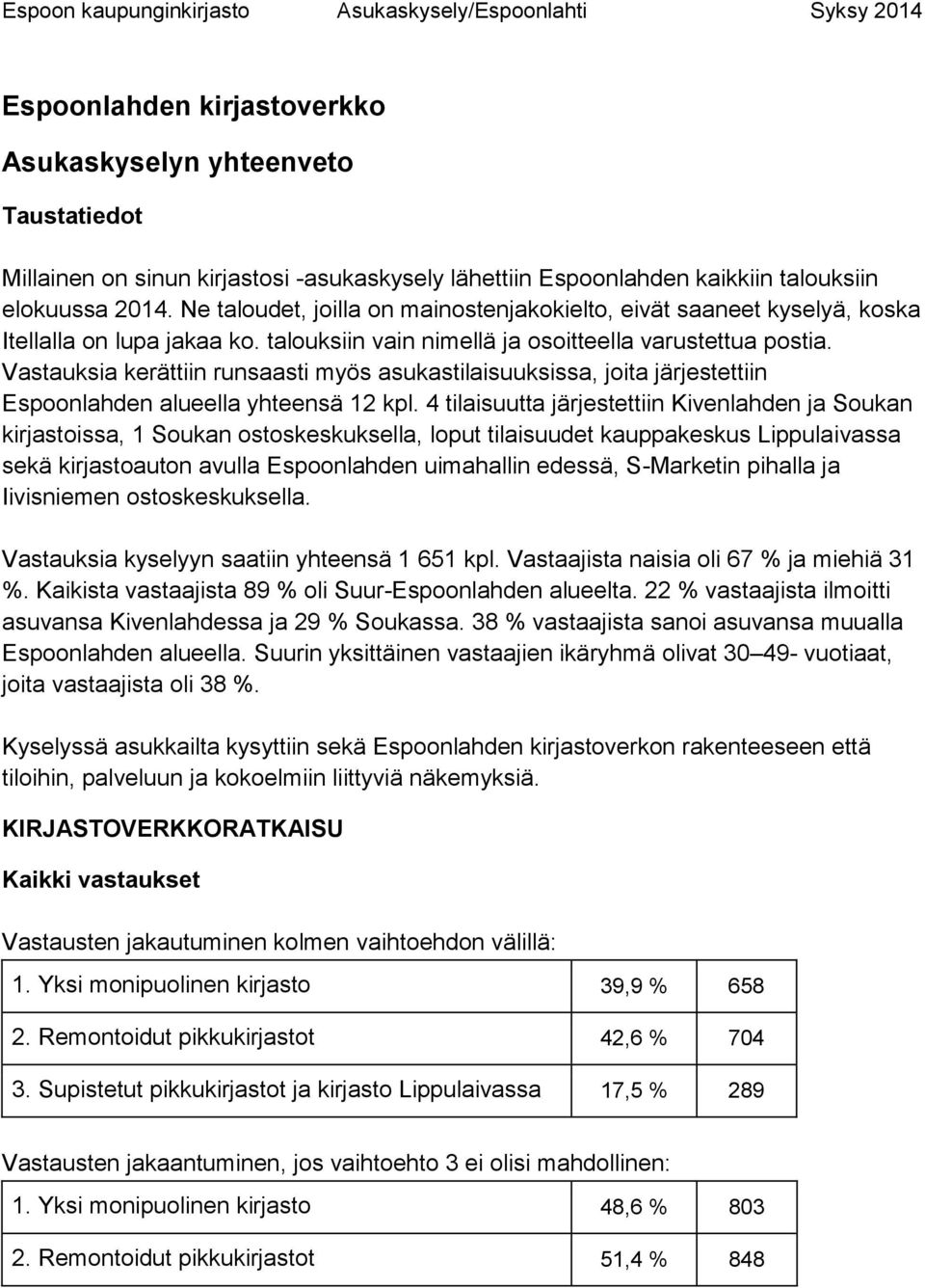 Vastauksia kerättiin runsaasti myös asukastilaisuuksissa, joita järjestettiin Espoonlahden alueella yhteensä 12 kpl.