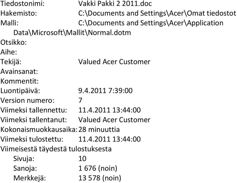Data\Microsoft\Mallit\Normal.dotm Otsikko: Aihe: Tekijä: Valued Acer Customer Avainsanat: Kommentit: Luontipäivä: 9.4.