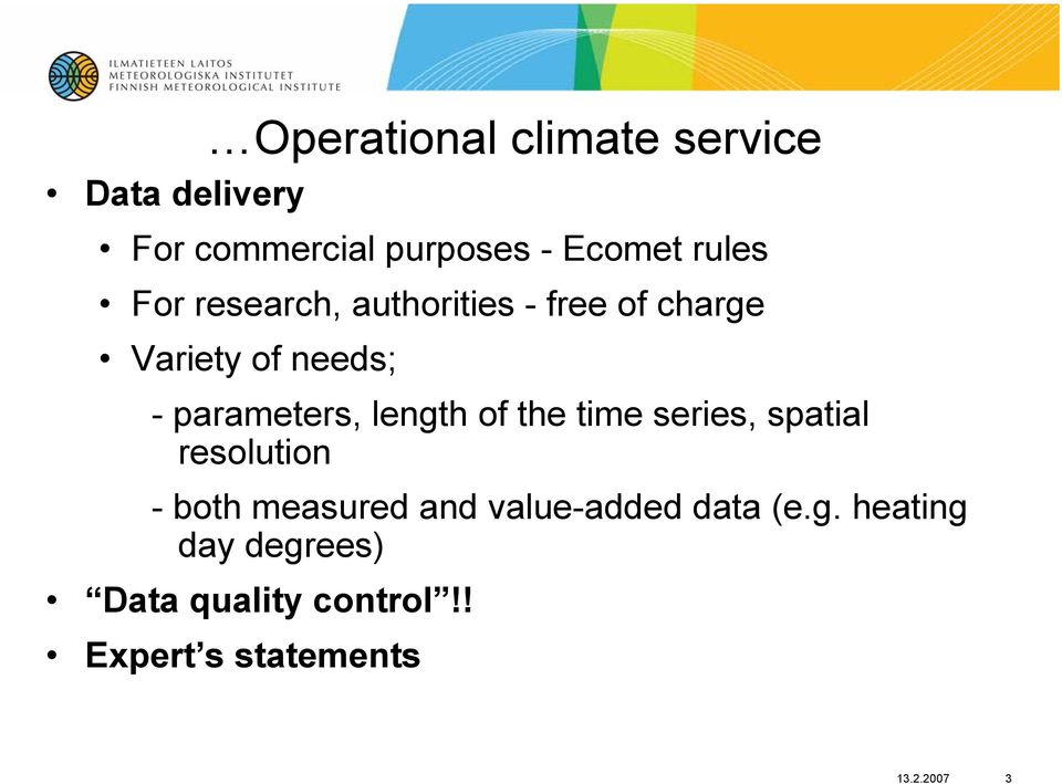 parameters, length of the time series, spatial resolution - both measured and