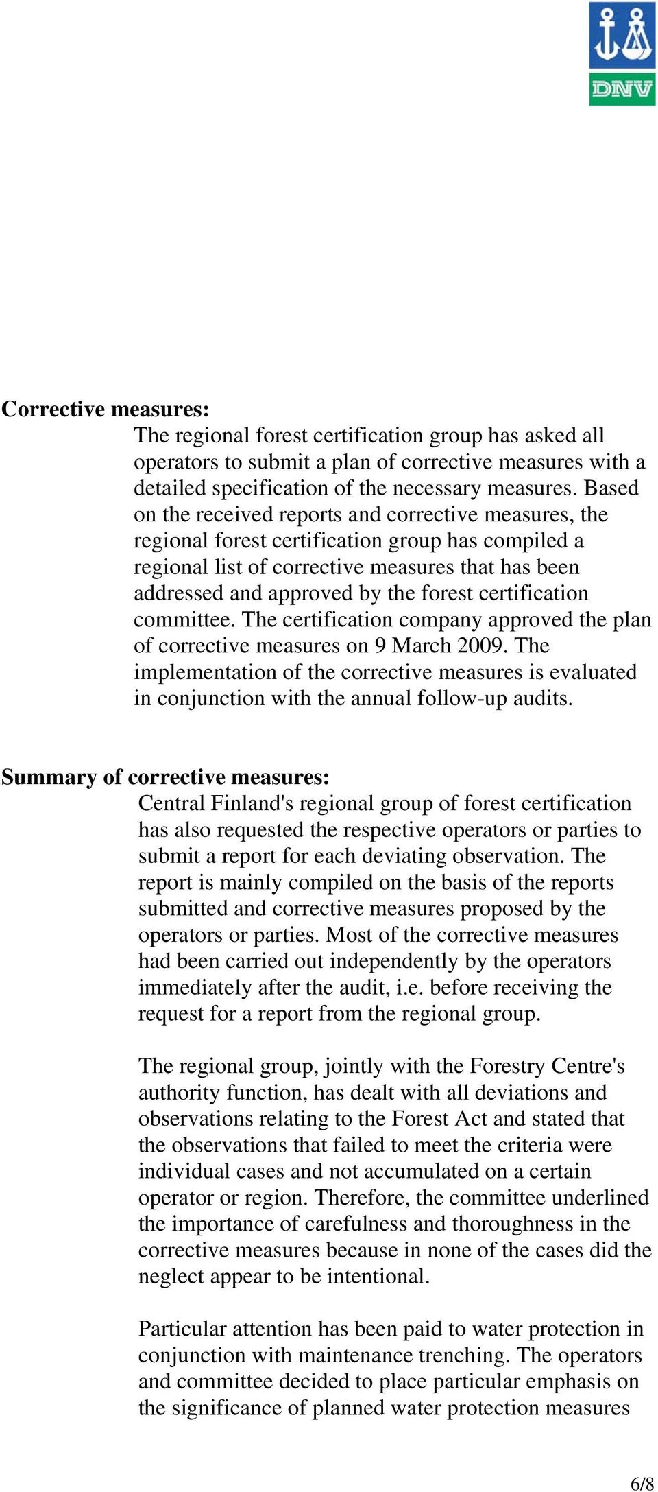 certification committee. The certification company approved the plan of corrective measures on 9 March 2009.