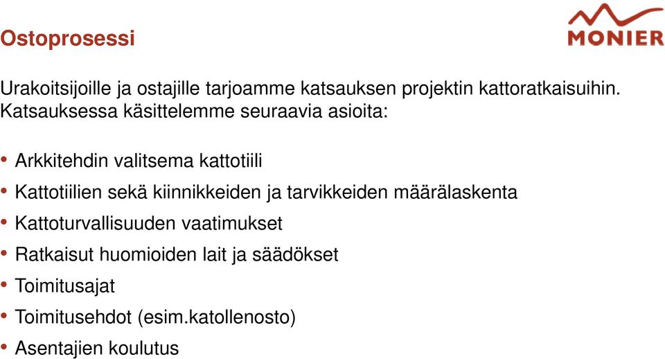 sekä kiinnikkeiden ja tarvikkeiden määrälaskenta Kattoturvallisuuden vaatimukset Ratkaisut