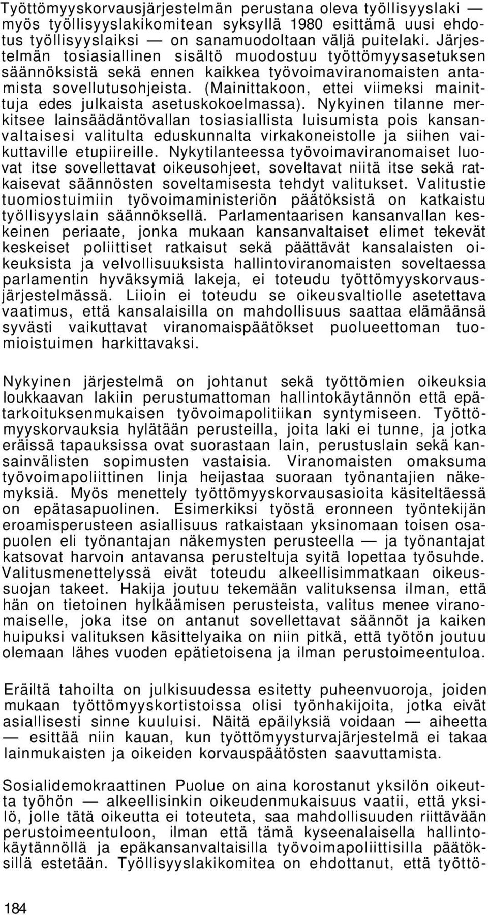 (Mainittakoon, ettei viimeksi mainittuja edes julkaista asetuskokoelmassa).