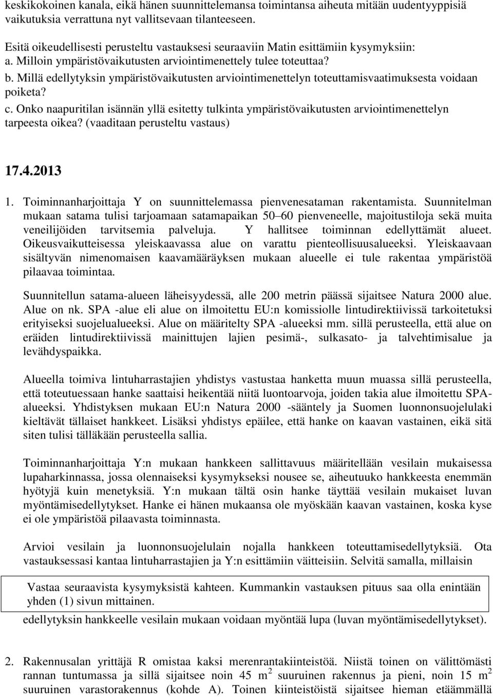 Millä edellytyksin ympäristövaikutusten arviointimenettelyn toteuttamisvaatimuksesta voidaan poiketa? c.