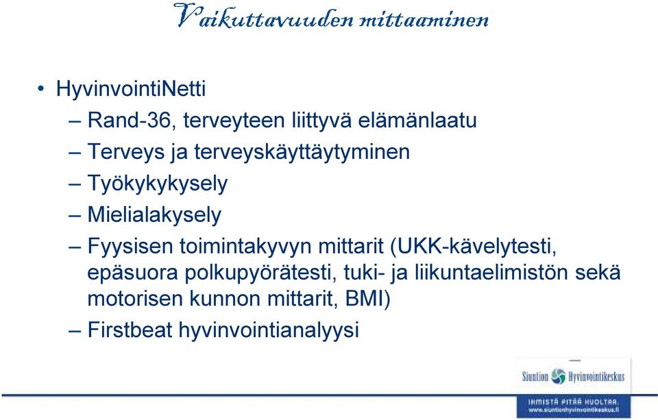 Fyysisen toimintakyvyn mittarit (UKK-kävelytesti, epäsuora polkupyörätesti,