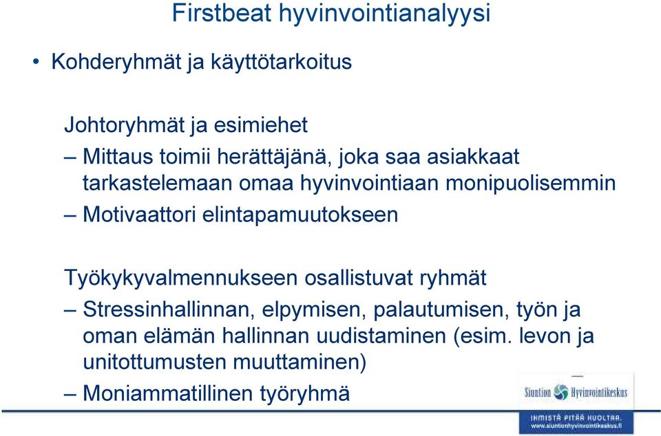 elintapamuutokseen Työkykyvalmennukseen osallistuvat ryhmät Stressinhallinnan, elpymisen, palautumisen,