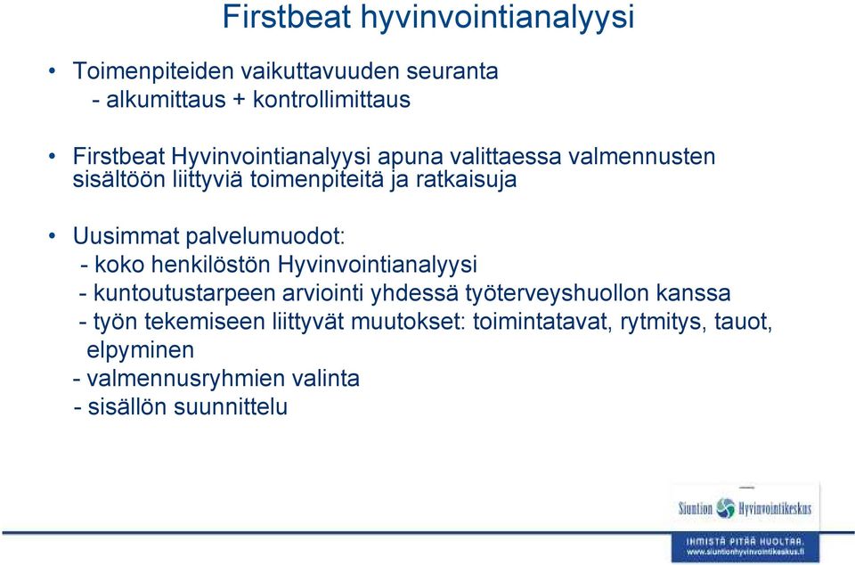 palvelumuodot: - koko henkilöstön Hyvinvointianalyysi - kuntoutustarpeen arviointi yhdessä työterveyshuollon kanssa