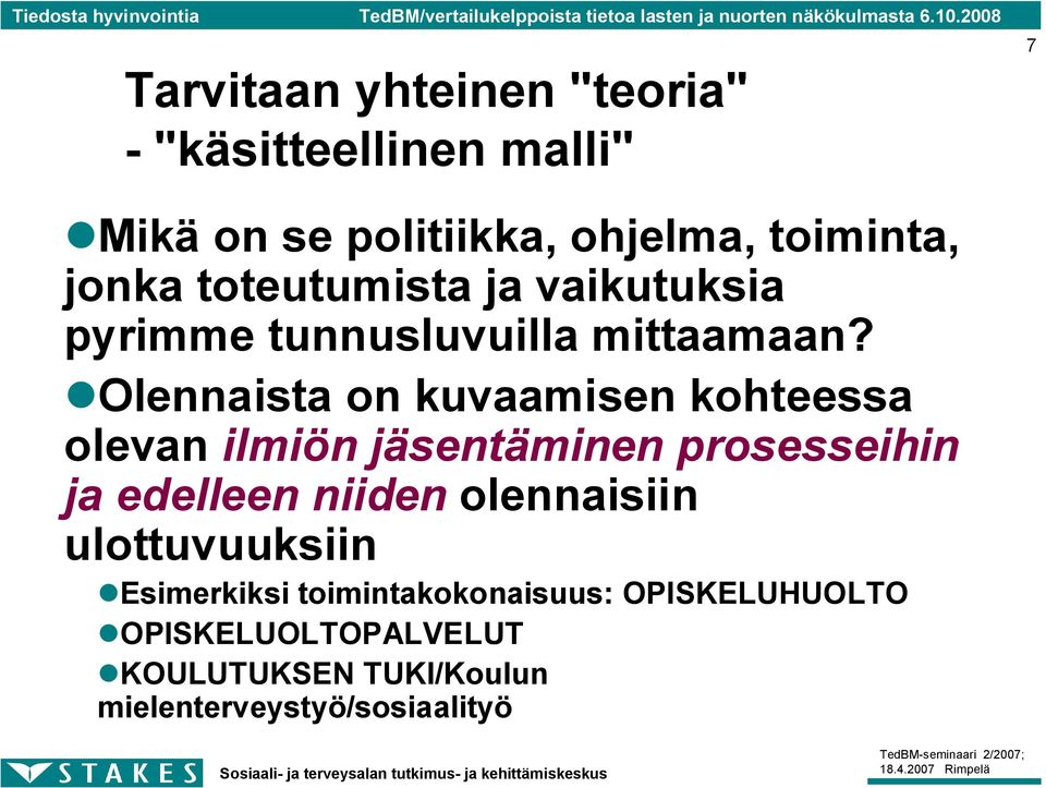 Olennaista on kuvaamisen kohteessa olevan ilmiön jäsentäminen prosesseihin ja edelleen niiden