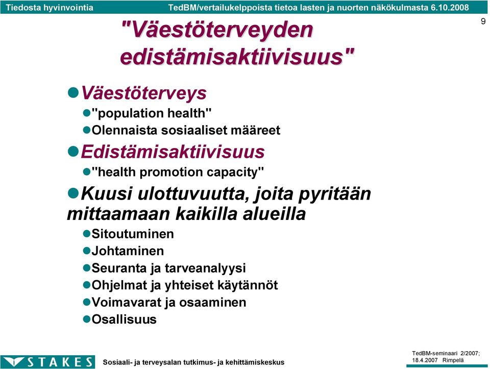 ulottuvuutta, joita pyritään mittaamaan kaikilla alueilla Sitoutuminen Johtaminen