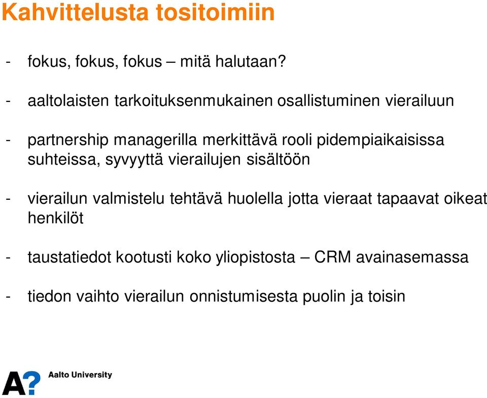 pidempiaikaisissa suhteissa, syvyyttä vierailujen sisältöön - vierailun valmistelu tehtävä huolella jotta