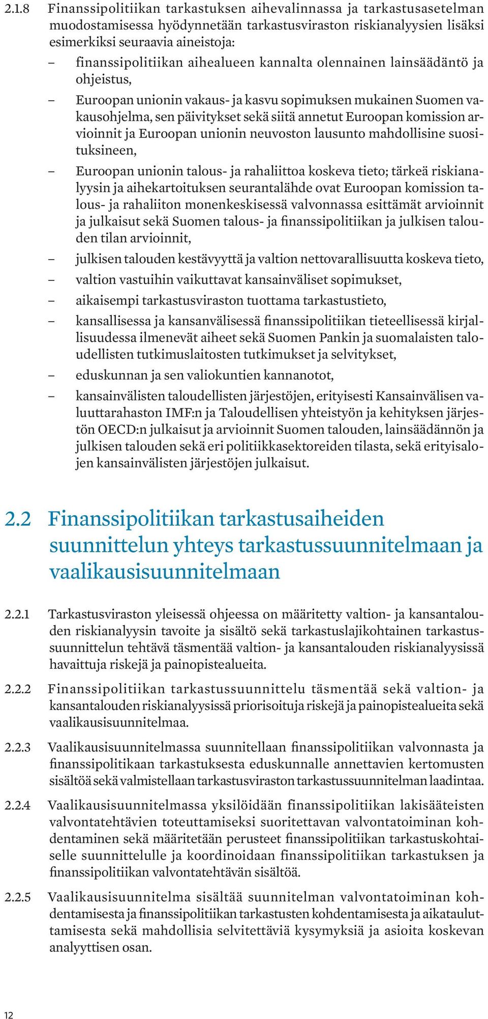 ja Euroopan unionin neuvoston lausunto mahdollisine suosituksineen, Euroopan unionin talous- ja rahaliittoa koskeva tieto; tärkeä riskianalyysin ja aihekartoituksen seurantalähde ovat Euroopan