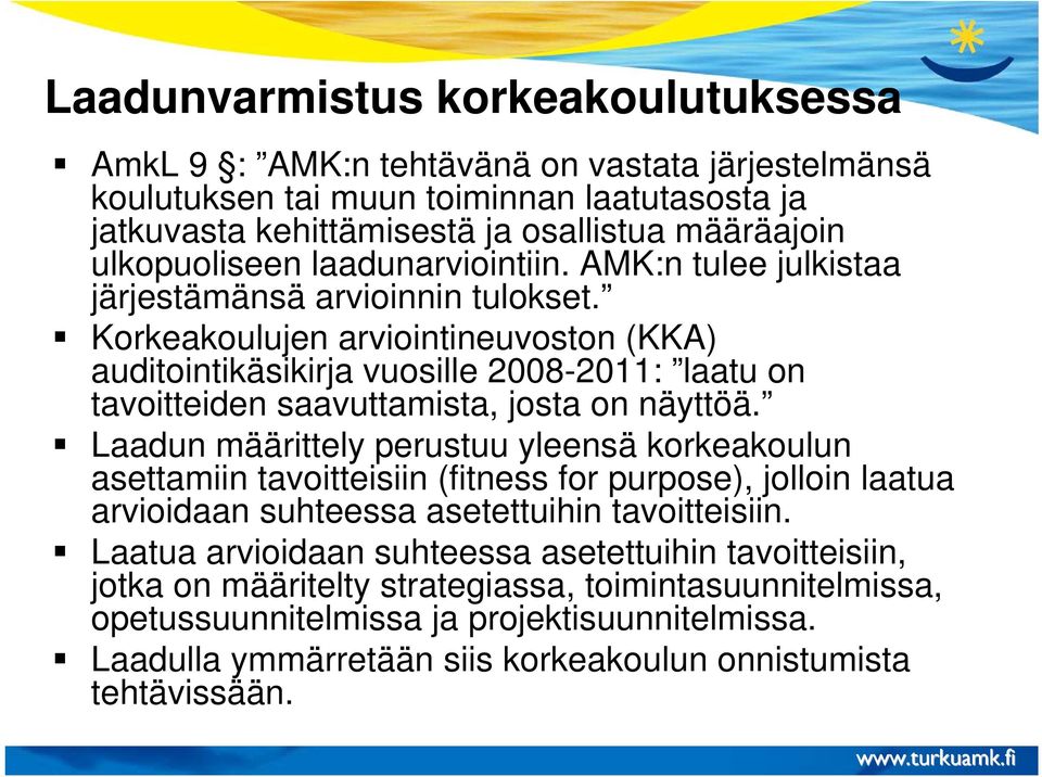 Korkeakoulujen arviointineuvoston (KKA) auditointikäsikirja vuosille 2008-2011: laatu on tavoitteiden saavuttamista, josta on näyttöä.