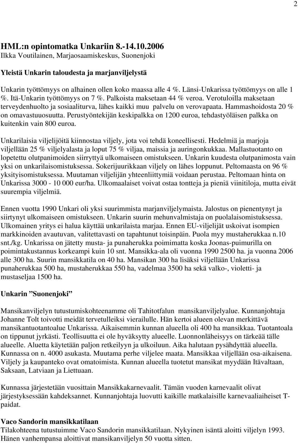 Hammashoidosta 20 % on omavastuuosuutta. Perustyöntekijän keskipalkka on 1200 euroa, tehdastyöläisen palkka on kuitenkin vain 800 euroa.