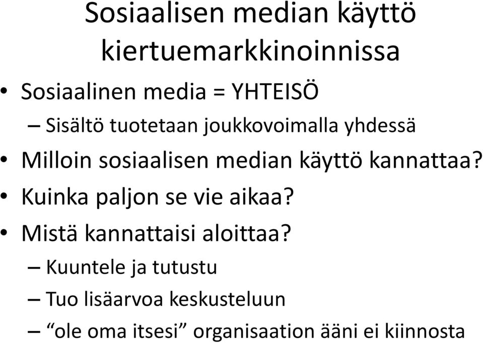 kannattaa? Kuinka paljon se vie aikaa? Mistä kannattaisi aloittaa?