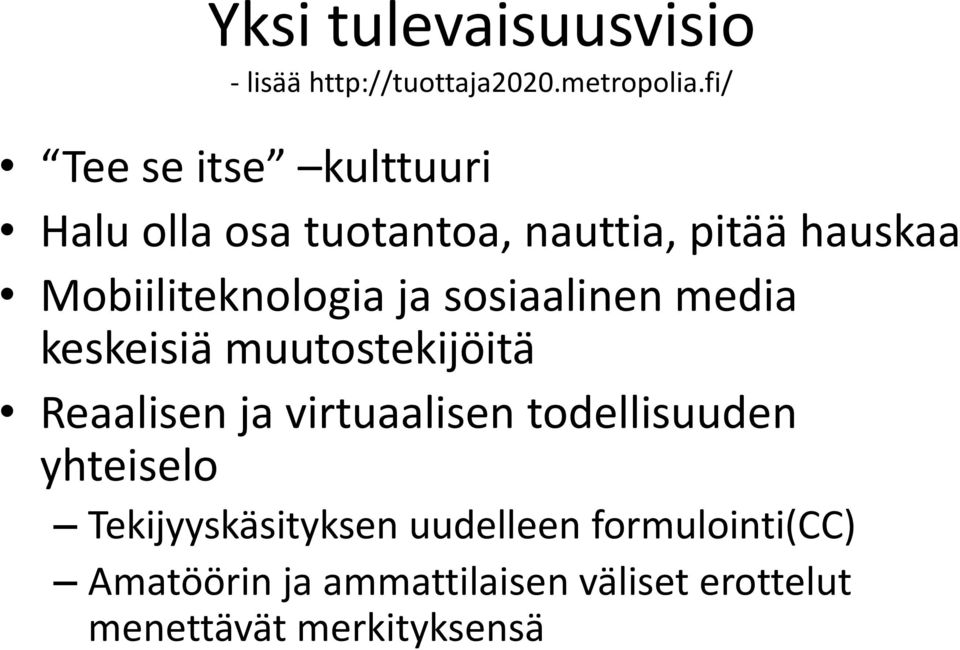 sosiaalinen media keskeisiä muutostekijöitä Reaalisen ja virtuaalisen todellisuuden