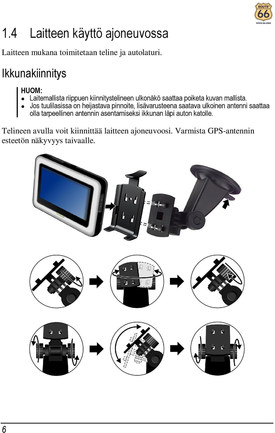 Jos tuulilasissa on heijastava pinnoite, lisävarusteena saatava ulkoinen antenni saattaa olla tarpeellinen