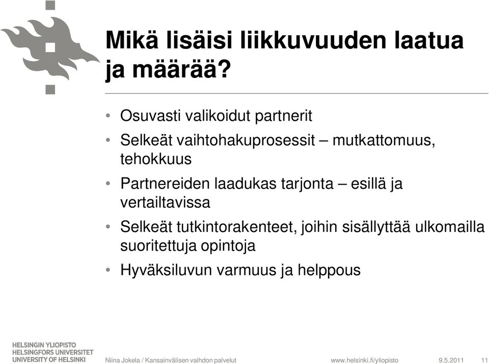 tehokkuus Partnereiden laadukas tarjonta esillä ja vertailtavissa Selkeät